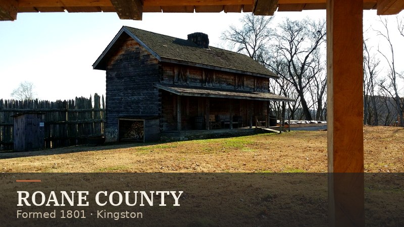 Roane County — formed 1801, seat Kingston